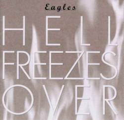 The Eagles : Hell Freezes Over